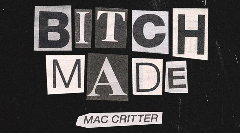 Mac Critter - Bitch Made