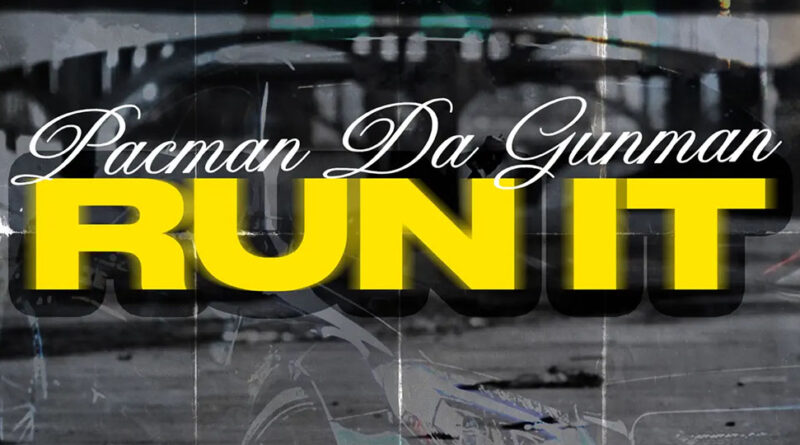 Pacman da Gunman - Run It