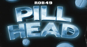 Rob49 - Pill Head