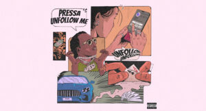 Pressa - Unfollow Me