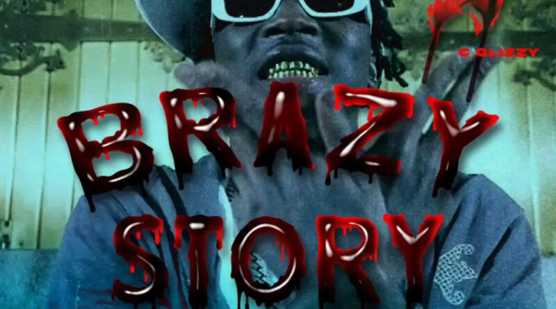 C Glizzy - Brazy Story