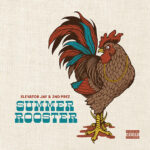 Elevator Jay & 2nd Prez - Summer Rooster