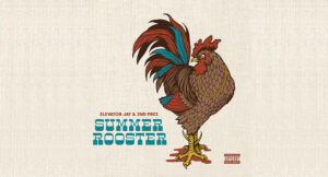 Elevator Jay & 2nd Prez - Summer Rooster