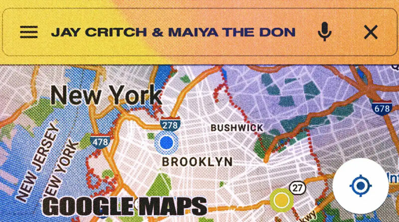 Jay Critch & Maiya The Don - Google Maps