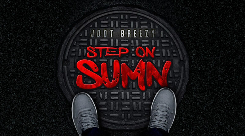 Jdot Breezy - Step On Sumn