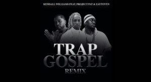 Kendall Williams - Trap Gospel (Remix)