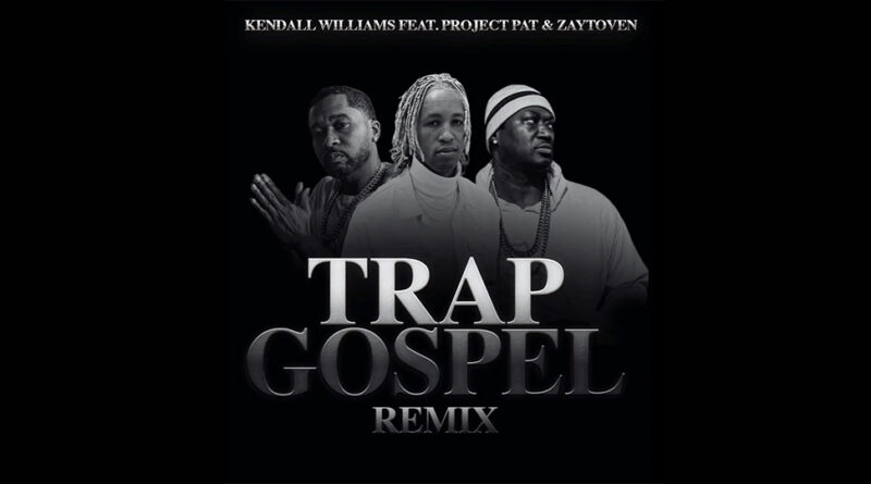 Kendall Williams - Trap Gospel (Remix)