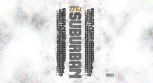 Lil Energy & 22Gz - Suburban Pt. 3