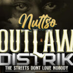 Nuttso - Outlaw Distrik (The Streets Don't Love Nobody)