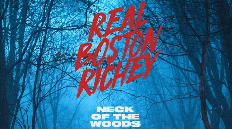 Real Boston Richey - Neck of the Woods