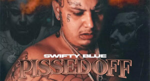 Swifty Blue - Pissed Off