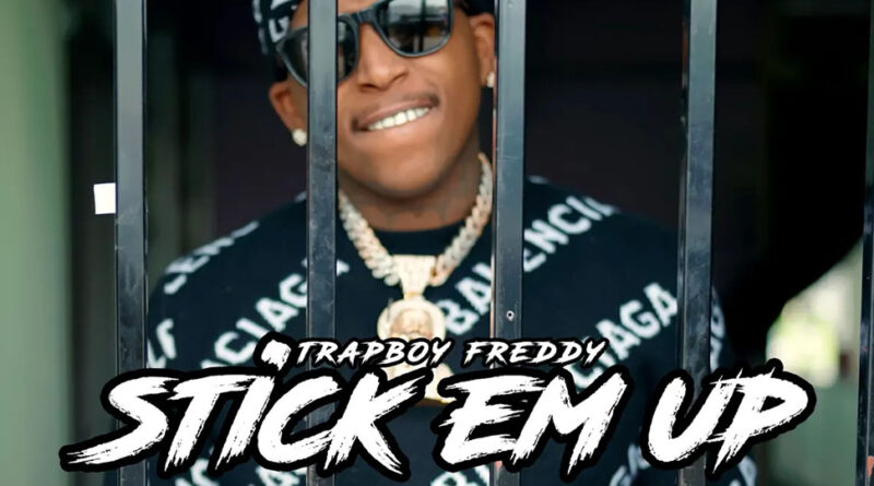 Trapboy Freddy - Stick Em Up