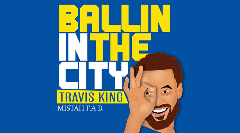 Travis King & Mistah F.A.B. - Ballin In The City