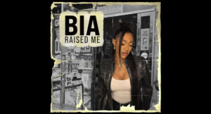 Bia - Raised Me