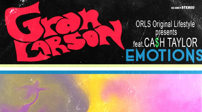 Gran Larson - Emotions Feat Ca$h Taylor