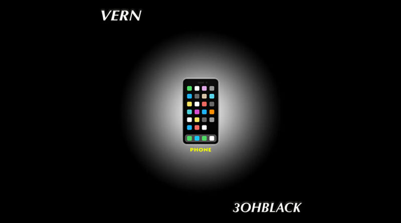 Vern - Phone Feat 3ohBlack