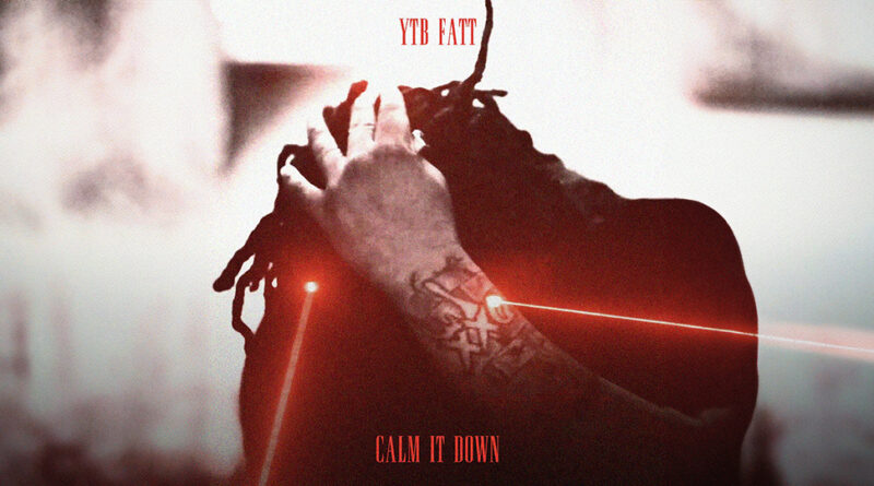 YTB Fatt - Calm It Down