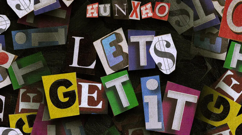 hunxho - let's get it