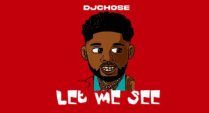 DJ Chose - Let Me See