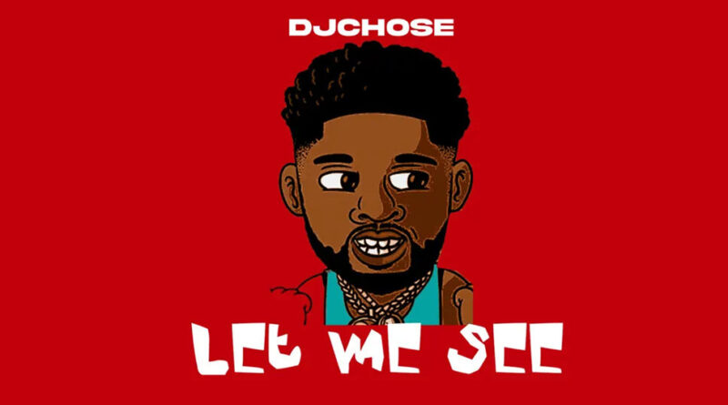 DJ Chose - Let Me See