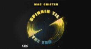 Mac Critter - Spinnin Til The End