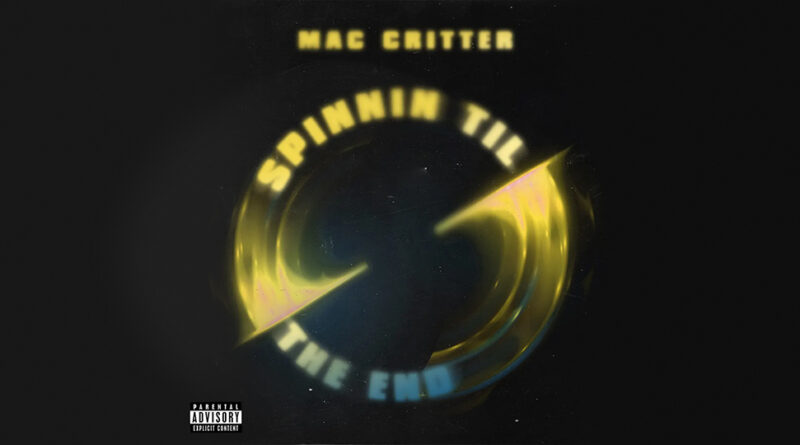 Mac Critter - Spinnin Til The End