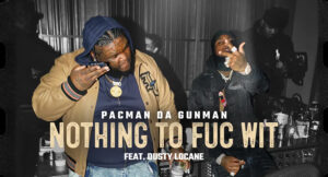 Pacman Da Gunman - Nothing To Fuc Wit