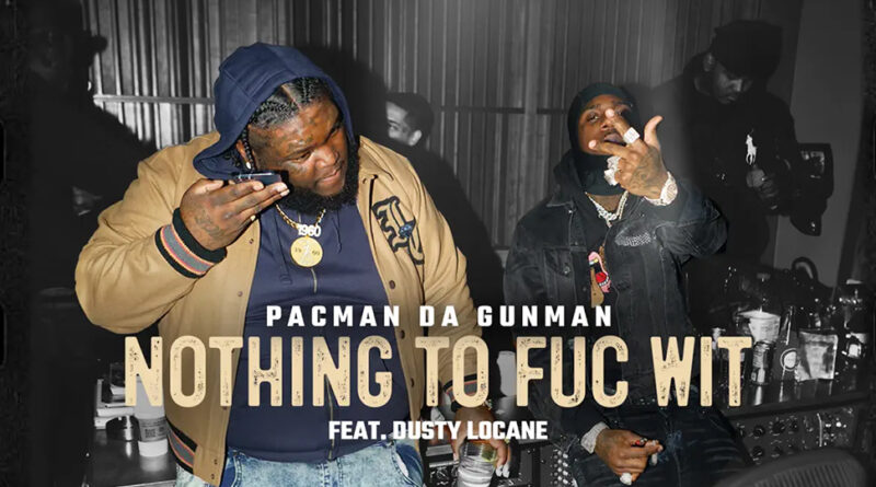 Pacman Da Gunman - Nothing To Fuc Wit