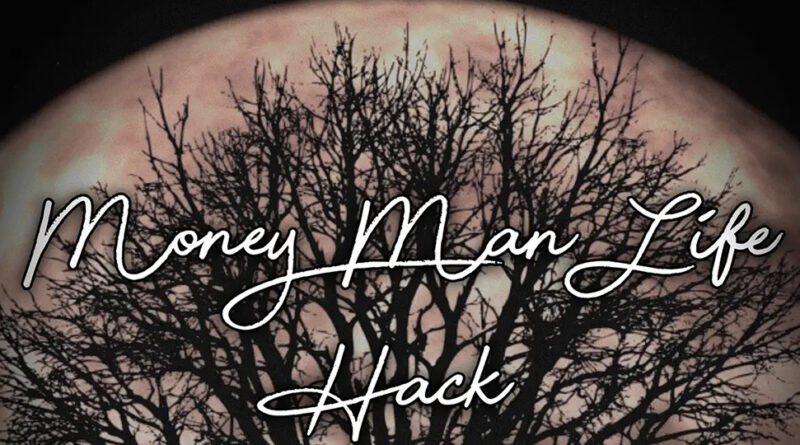 Money Man - Life Hack