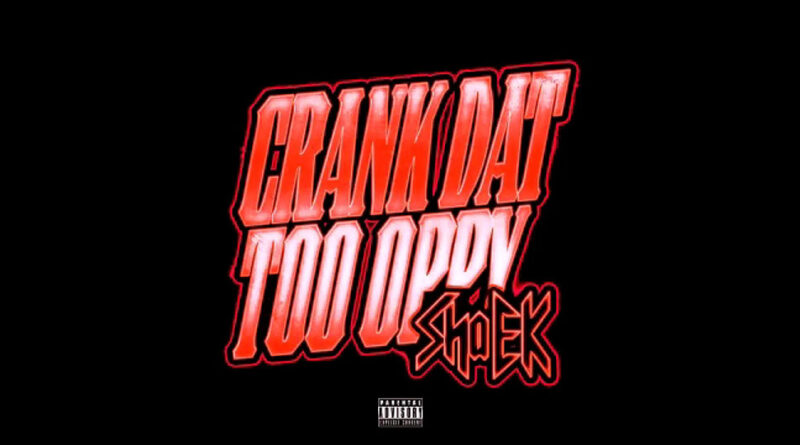 Sha EK - Crank Dat Too Oppy