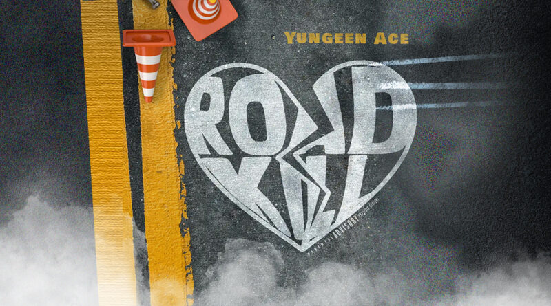 Yungeen Ace - Roadkill