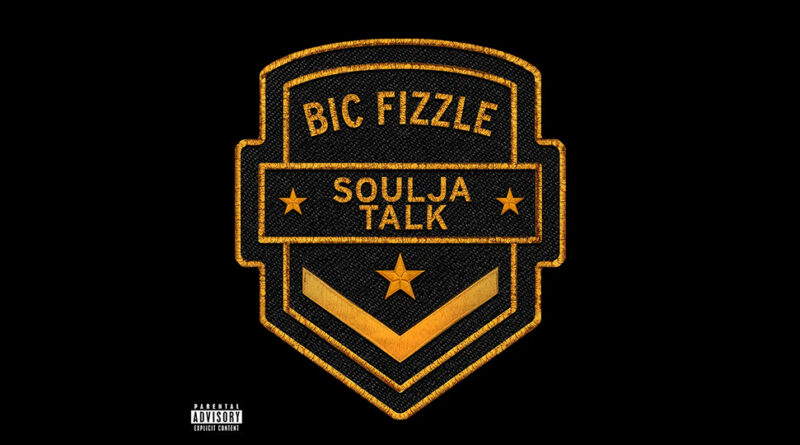 BiC Fizzle - Soulja Talk