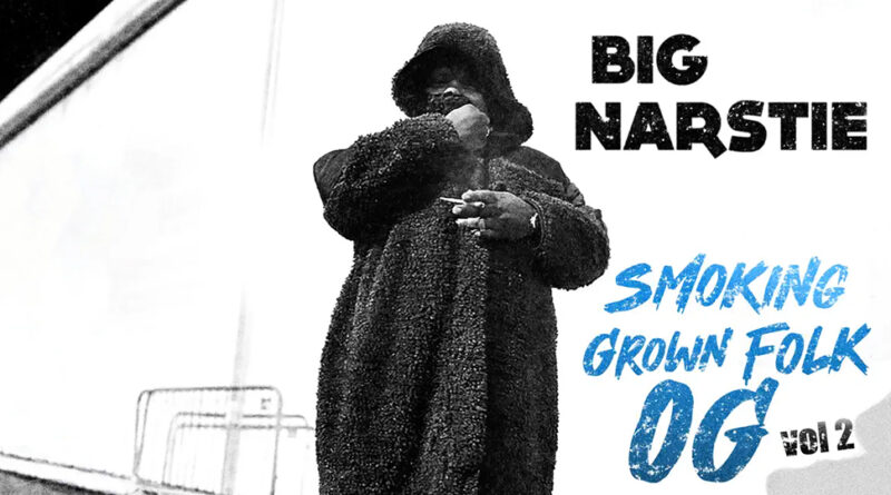 Big Narstie - Smoking Grown Folk OG, Vol. 2