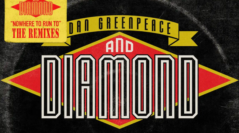 Dan Greenpeace & Diamond D - Nowhere To Run To (The Remixes)