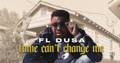 FL Dusa - Fame Can’t Change Me