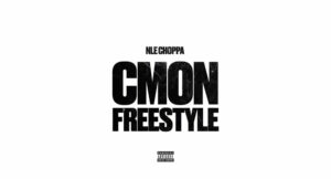 NLE Choppa - C’mon Freestyle