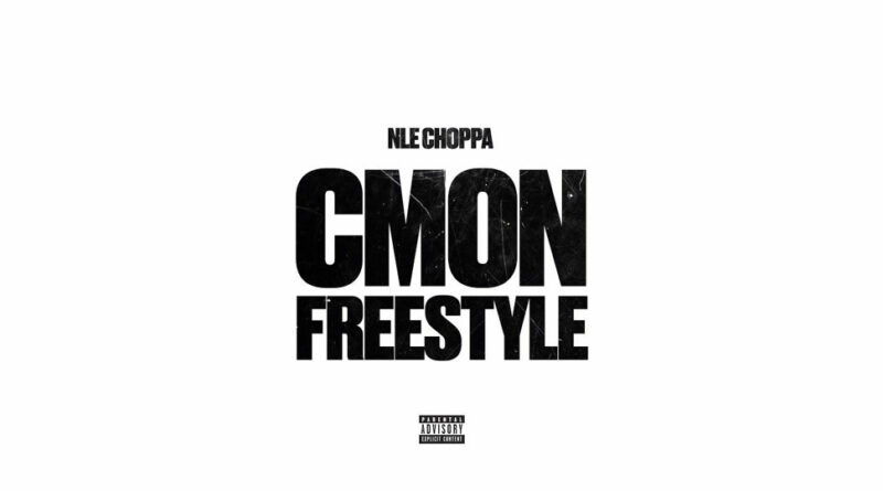 NLE Choppa - C’mon Freestyle