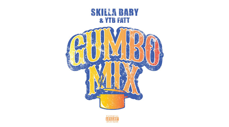 Skilla Baby & YTB Fatt - Gumbo Mix