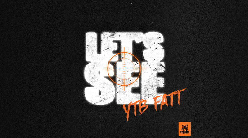 YTB Fatt - Let's See