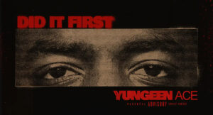 Yungeen Ace - Did It First