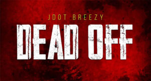 Jdot Breezy - Dead Off