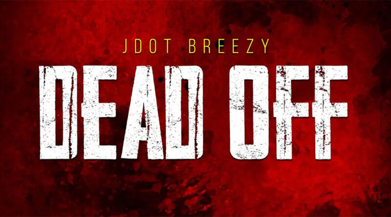 Jdot Breezy - Dead Off