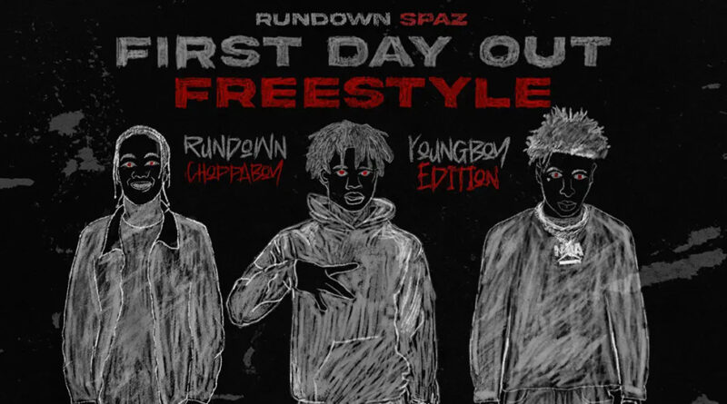Rundown Spaz - First Day Out (Freestyle) (feat. NBA Youngboy & Rundown ChoppaBoy)