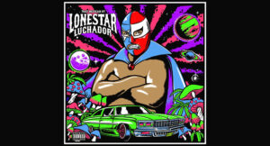 That Mexican OT - Lonestar Luchador