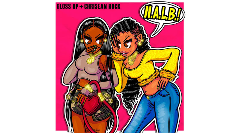 Gloss Up & Chrisean Rock - N.A.L.B.