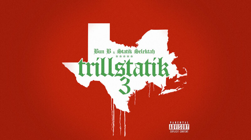 Bun B & Statik Selektah - Trillstatik 3