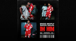 Enzo Mcfly & Sauce Walka - Im Him