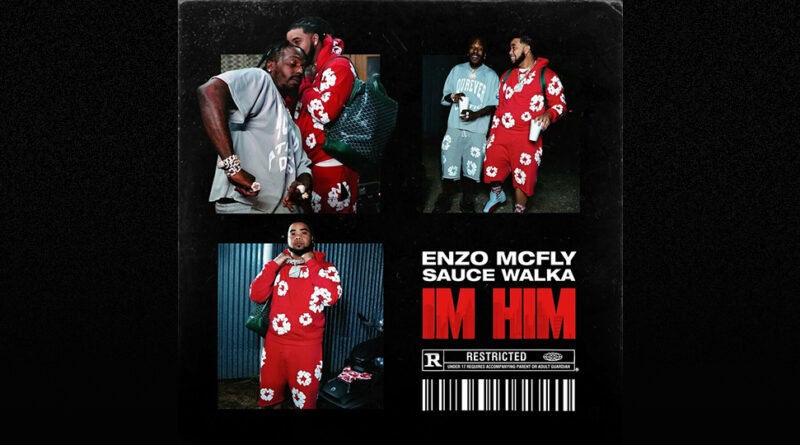 Enzo Mcfly & Sauce Walka - Im Him