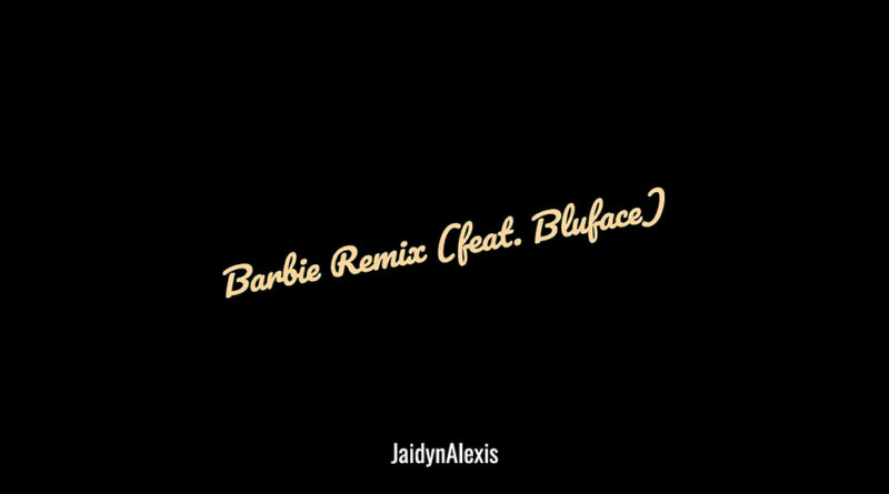 JaidynAlexis - Barbie (Remix)