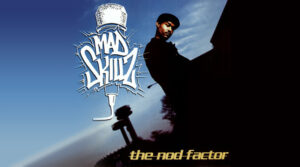 Mad Skillz - The nod factor